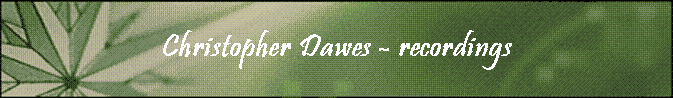 Christopher Dawes - recordings