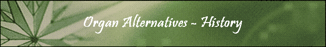 Organ Alternatives - History
