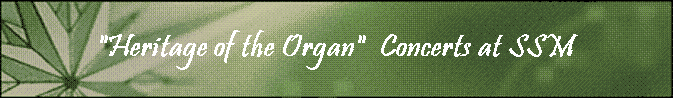 "Heritage of the Organ"  Concerts at SSM